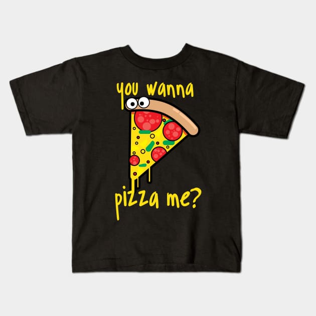 you wanna pizza me? Kids T-Shirt by PraiseTees